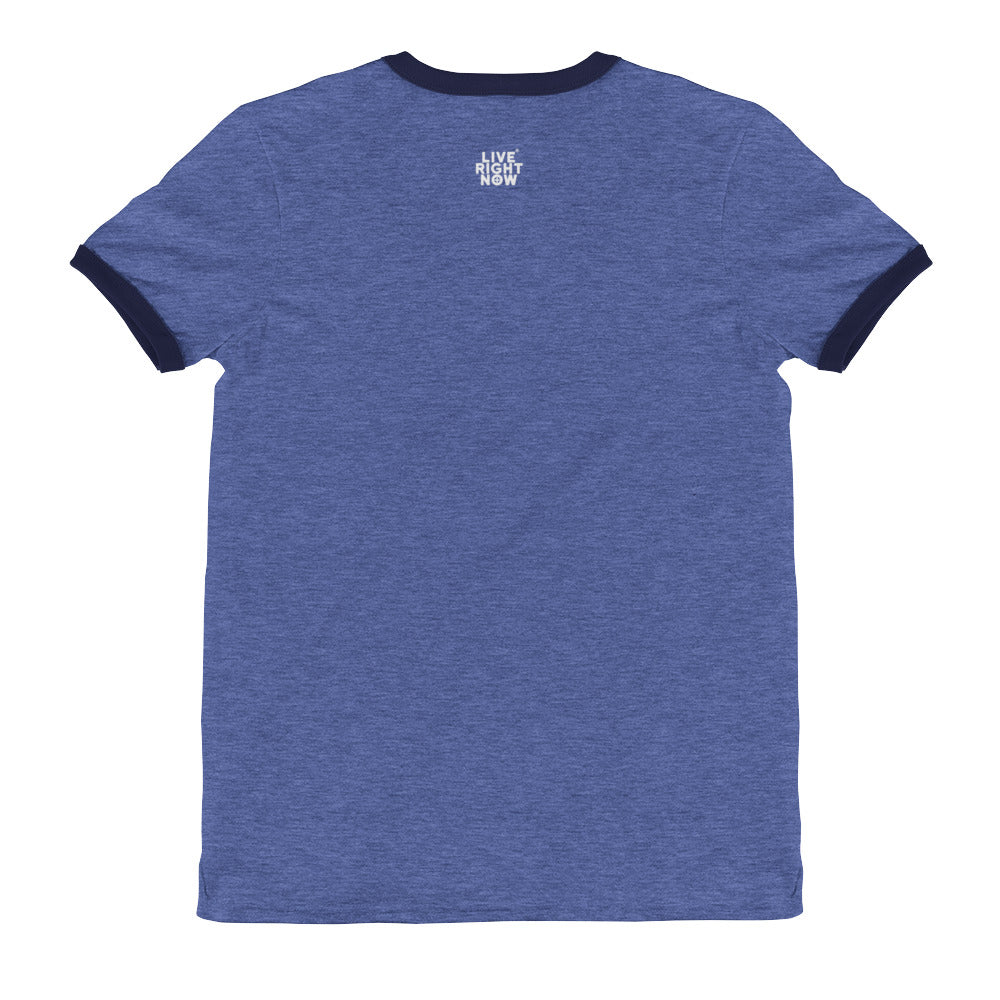 LIVE RIGHT NOW Ringer T-Shirt